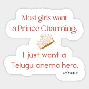 Most girls want Prince Charming. I just want a Telugu cinema hero. Sticker